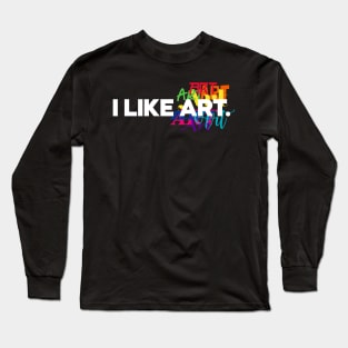 I like Art. Long Sleeve T-Shirt